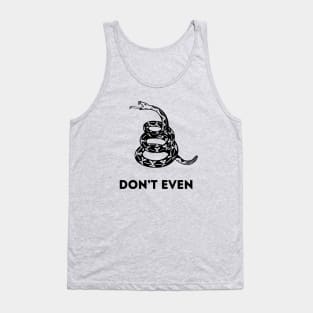 The Don't Even (Gadsden/Don't Tread on Me) Tank Top